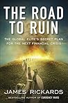 Book cover for The Road to Ruin: The Global Elites' Secret Plan for the Next Financial Crisis