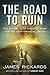 The Road to Ruin by James Rickards The Road to Ruin by James Rickards