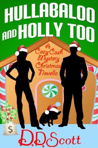 Hullabaloo and Holly Too (The Cozy Cash Mysteries # 2.5)