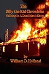 The Billy the Kid Chronicles: Walking in a Dead Man's Shoes