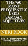 The 750 Most Frequently Used Samoan Adjectives: Save Time by Learning the Most Frequently Used Words First