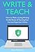 Write & Teach: How to Make a Living Writing Kindle Books & Teaching Your Current Expertise Online