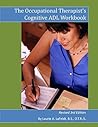 The Occupational Therapist's Cognitive ADL WorkB.S., O.T.R Laurie A. LaFeldt (2012-05-03)