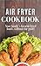 Air Fryer Cookbook: My Family’s Favorite Easy, Fast, Delicious Air Fryer Recipes