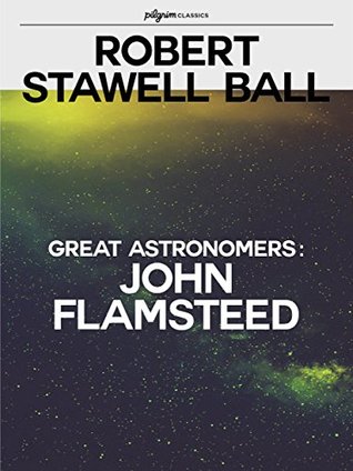 Great Astronomers: John Flamsteed (Kindle Edition)