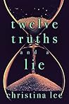 Twelve Truths and a Lie by Christina  Lee