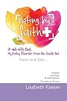 Eating by Faith: a Walk with God. My Eating Disorder from the Inside Out: Taste and See