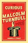 The Curious Story of Malcolm Turnbull, the Incredible Shrinking Man in the Top Hat The Curious Story of Malcolm Turnbull, the Incredible Shrinking Man in the Top Hat