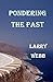 Pondering the Past by Larry Webb