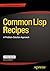Common Lisp Recipes: A Problem-Solution Approach