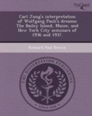 Carl Jung's Interpretation of Wolfgang Pauli's Dreams: The Bailey Island, Maine, and New York City seminars of 1936 and 1937. (NOOK Study eTextbook)