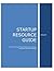 Startup Resource Guide: How to launch an MVP and Advance your Business. By Michael O'Donnell, StartupBiz