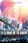 La llama de tu amor
