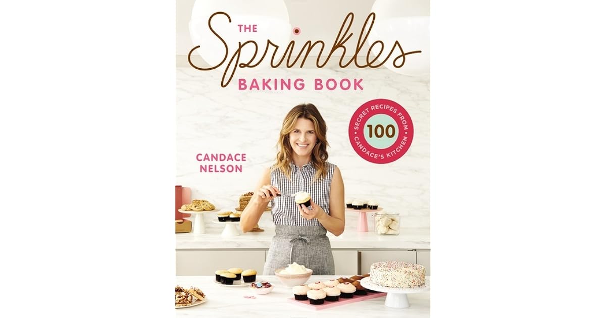 The Sprinkles Baking Book 100 Secret Recipes from Candace's Kitchen by