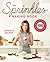 The Sprinkles Baking Book: 100 Secret Recipes from Candace's Kitchen