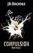 Compulsion Part 1 & 2