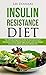 Insulin Resistance Diet: The Ultimate Beginners Guide To Overcome Insulin Resistance, Control Blood Sugar Levels, and Lose Weight to Live a Healthier and ... lose weight, diabetes prevention, health)