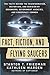 Fact, Fiction, and Flying Saucers: The Truth Behind the Misinformation, Distortion, and Derision by Debunkers, Government Agencies, and Conspiracy Conmen