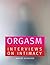 Orgasm: Interviews on Intimacy