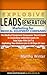 Explosive Leads Generation Marketing for Medical Equipment Companies: Medical Device Companies' Secret Guide to Generating Unlimited Leads On Total Auto-Pilot 24/7 And Exploding Your Bottom Line in