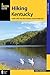 Hiking Kentucky: A Guide to 80 of Kentucky's Greatest Hiking Adventures (State Hiking Guides Series)