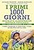 I primi 1000 giorni: Manuale di Alimentazione naturale e fisiologica. Dal concepimento ai 2 anni (Italian Edition)