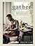 Gather: Simple, Seasonal Recipes from Gill Meller, Head Chef at River Cottage