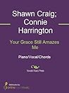 Your Grace Still Amazes Me Sheet Music