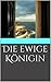 Die ewige Königin (German Edition)
