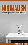 Minimalism: The 7 Days Clutter Free Challenge (minimalist living, decluttering your life, save money, simplify your life)