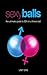 SexyBalls: The Ultimate Guide To Sex On A Fitness Ball