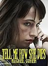 Tell Me How She Dies Tell Me How She Dies