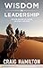 Wisdom in Leadership: The how and why of leading the people you serve