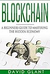 Blockchain: A Beginners Guide to Mastering the Hidden Economy Blockchain: A Beginners Guide to Mastering the Hidden Economy