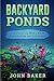 Backyard Ponds - Everything You Need to Know About Building and Maintenance