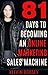81 DAYS TO BECOMING AN ONLINE MARKETING SALES MACHINE