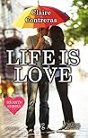 Life is love by Claire Contreras