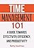 Time Management 101: A Guide towards Effectivity, Efficiency, and Productivity.