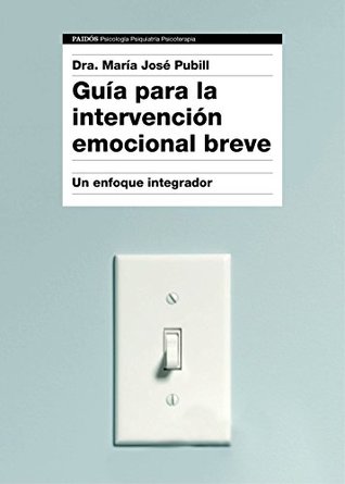 Guía para la intervención emocional breve: Un enfoque integrador (Psicología Psiquiatría Psicoterapia) (Spanish Edition)