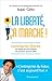 La liberté, ça marche !: L'...