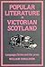 Popular Literature in Victorian Scotland by William   Donaldson