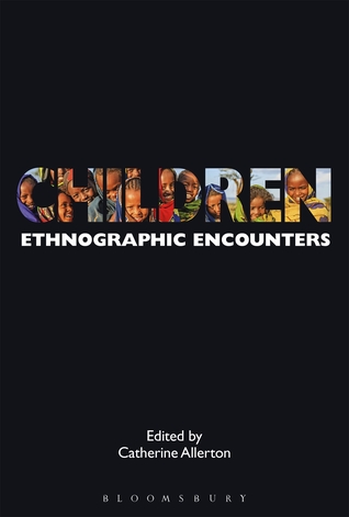Children: Ethnographic Encounters (Encounters: Experience and Anthropological Knowledge)