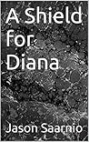 A Shield for Diana (United Online A Virtual Reality Fantasy . Book 1)