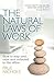 The Natural Laws of Work: How to stay cool, calm and collected in the office