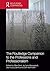 The Routledge Companion to the Professions and Professionalism by Mike Dent