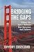 Bridging The Gaps: Filling The Space Between Your Successes And Failures