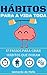 Hábitos Para A Vida Toda: 17 Passos Para Criar Hábitos Que Duram (Portuguese Edition)