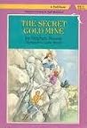 The Secret Gold Mine by Stephen Mooser The Secret Gold Mine by Stephen Mooser