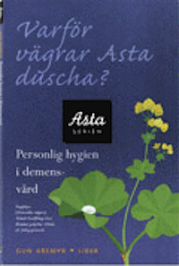 Varför vägrar Asta duscha? - Personlig hygien i demensvård