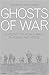 Ghosts of War by Andrew   Ferguson